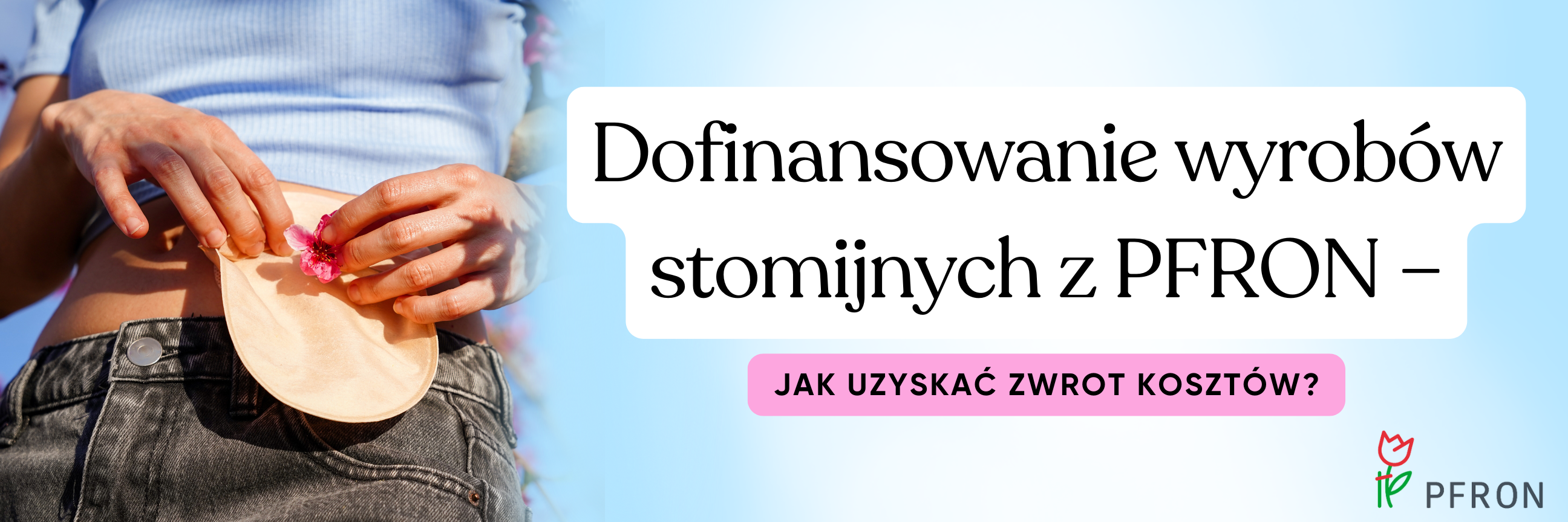 Infografika z napisem: Dofinansowanie wyrobów stomijnych ze środków PFRON – jak uzyskać zwrot kosztów?, obok stomik i logo PFRON
