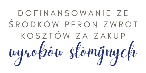 Dofinansowanie ze środków PFRON zwrot kosztów za zakup wyrobów stomijnych